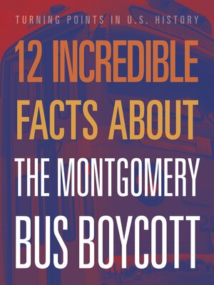 cover image of 12 Incredible Facts about the Montgomery Bus Boycott